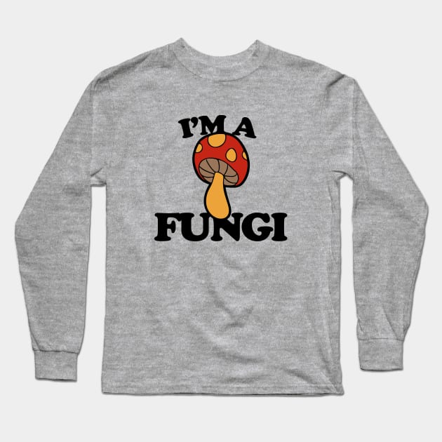 I'm a fungi Long Sleeve T-Shirt by bubbsnugg